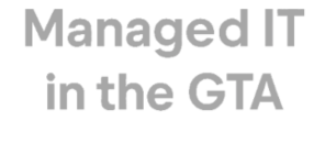 Managed IT in the GTA